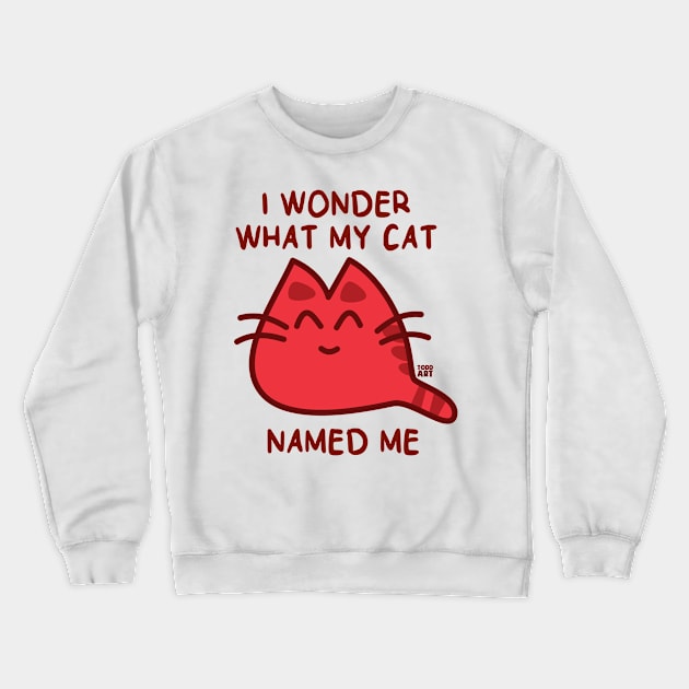 CAT NAMED ME Crewneck Sweatshirt by toddgoldmanart